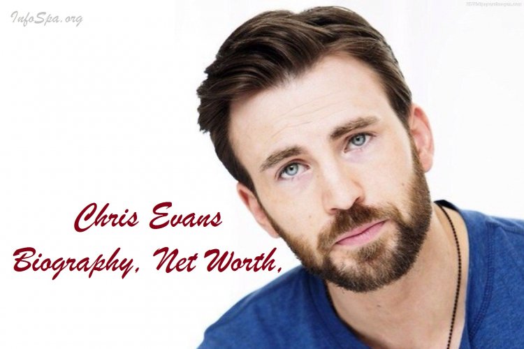 Chris Evans Biography, Net Worth, and Weight, Height, Age, and Affair