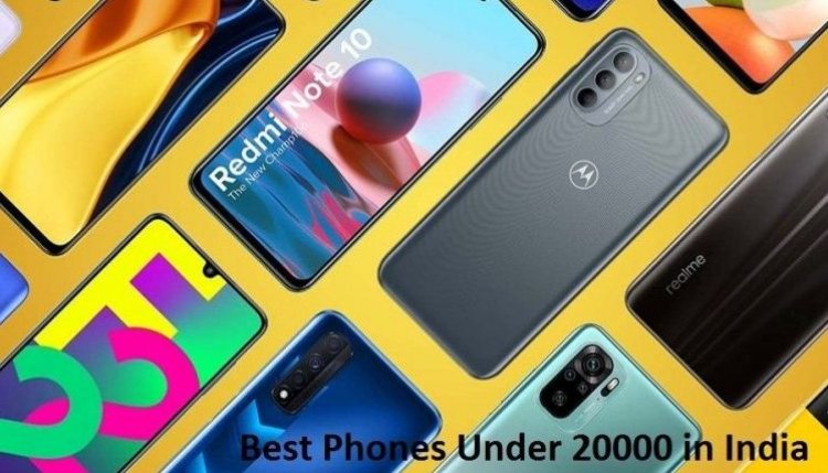 Best Phones Under 20000 in India 2022: Most Durable Smartphone in India Under 20000