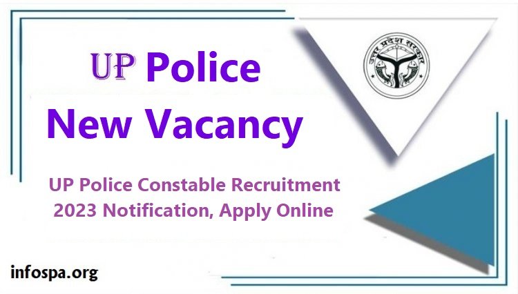UP Police New Vacancy: UP Police Constable Recruitment 2023 Notification, Apply Online