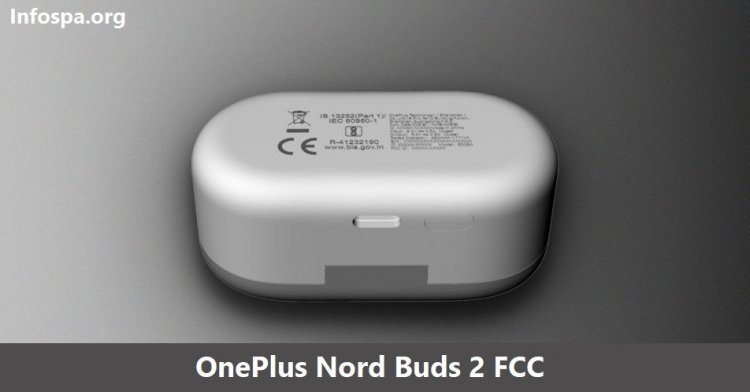 OnePlus Nord Buds 2 Visits FCC: Design and Key Specifications Revealed and Other Details