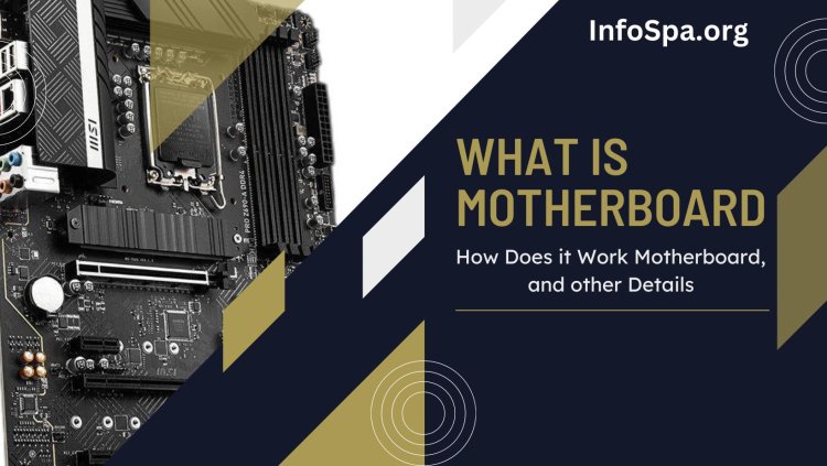 What is Motherboard How Does it Work Motherboard, and other Details